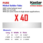 Kastar Nickel Solder Tab (40 Pieces), Commercial Grade Suited For Battery Packs. Fixed Price $7.59.